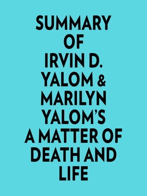 cover image of Summary of Irvin D. Yalom & Marilyn Yalom's a Matter of Death and Life